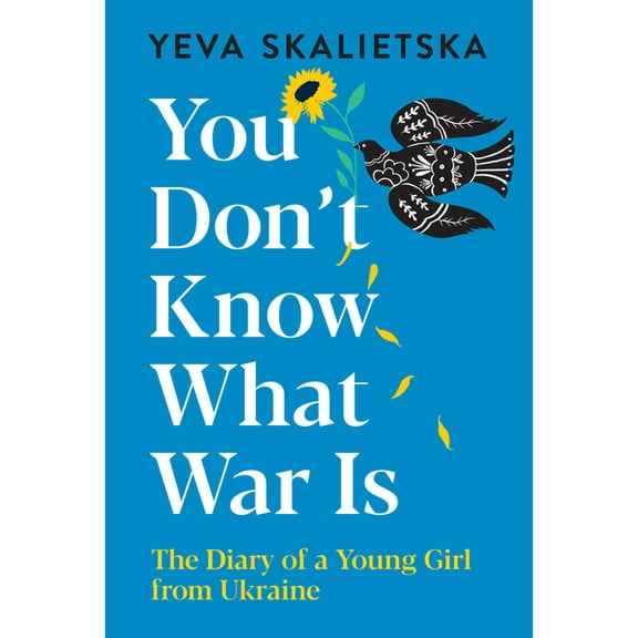 You Don't Know What War Is: The Diary of a Young Girl from Ukraine, (Hardcover)