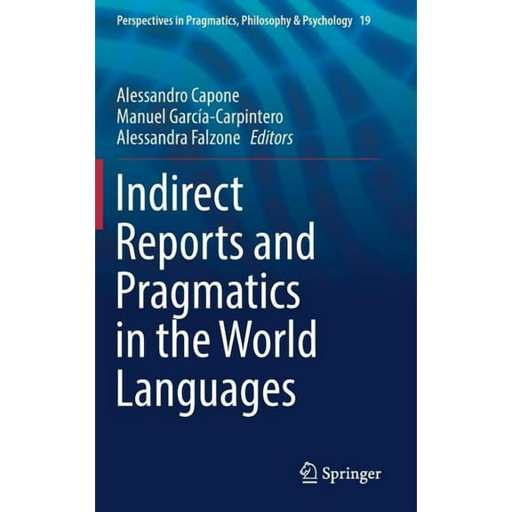 Perspectives in Pragmatics, Philosophy & Indirect Reports and Pragmatics in the World Languages, Book 19, (Hardcover)