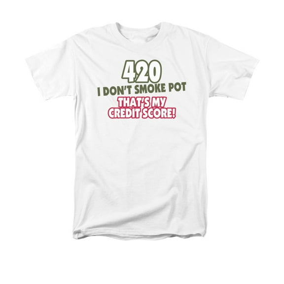 420 I Don't Smoke Pot That's My Credit Score Funny Saying Adult T-Shirt