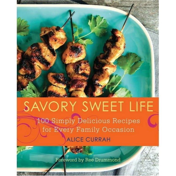 Savory Sweet Life: 100 Simply Delicious Recipes for Every Family Occasion, (Paperback)