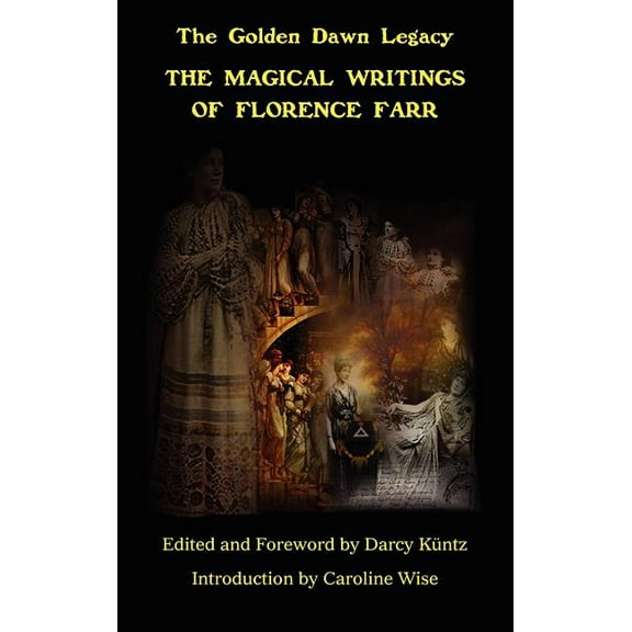 The Magical Writings of Florence Farr: The Golden Dawn Legacy Vol. 1, (Hardcover)