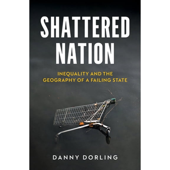 Pre-Owned Shattered Nation : Inequality and the Geography of A Failing State (Paperback)