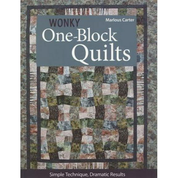 Pre-Owned Wonky One-Block Quilts: Simple Techniques, Dramatic Results (Paperback) 1607052016 9781607052012