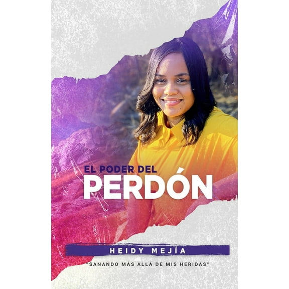 Mas Alla de MIS Heridas El Poder Del Perdon: Sanando Mas Alla de Mis Heridas Restaurada de Abuso Encontrando Esperanza, Gracia, y Misericordia, Book 2, (Paperback)