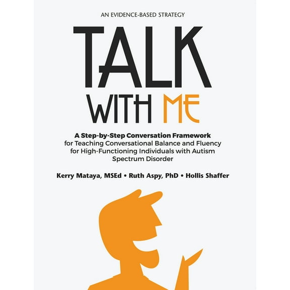Talk with Me: A Step-By-Step Conversation Framework for Teaching Conversational Balance and Fluency for High-Functioning, (Paperback)