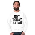 thumbnail image 5 of Not Today Satan Funny Christian Joke Sweatshirt for Men or Women Brisco Brands S, 5 of 6
