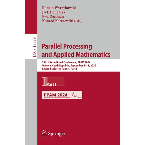 Lecture Notes in Computer Science Parallel Processing and Applied Mathematics: 15th International Conference, Ppam 2024, Ostrava, Czech Republic, Septembe, Book 15579, (Paperback)