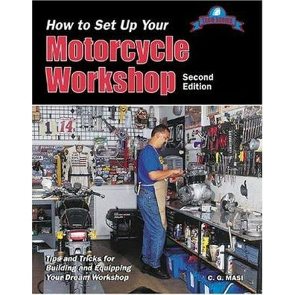 Pre-Owned How to Set Up Your Motorcycle Workshop: Tips and Tricks for Building and Equipping Your Dream Workshop (Tech Series) (Paperback) 1884313434 9781884313431