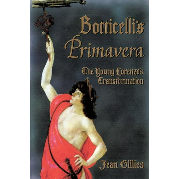 Botticelli's Primavera: The Young Lorenzo's Transformation, (Paperback)