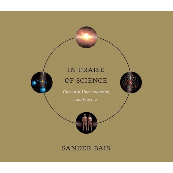 Pre-Owned Mit Press In Praise of Science: Curiosity, Understanding, and Progress, (Hardcover)