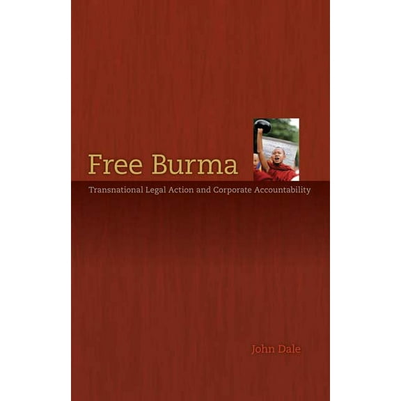 Free Burma : Transnational Legal Action and Corporate Accountability (Paperback)