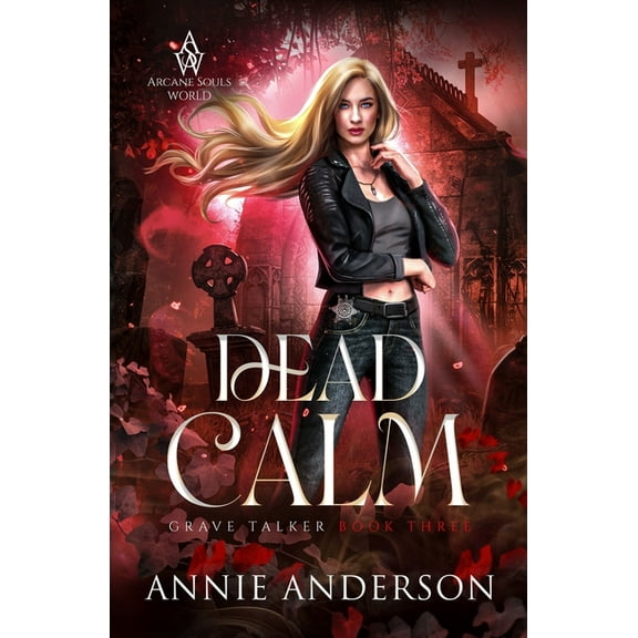 Grave Talker Dead Calm: Arcane Souls World, Book 3, (Paperback)