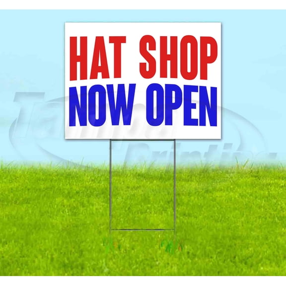 Hat Shop Now Open (18" x 24") Yard Sign, Includes Metal Step Stake