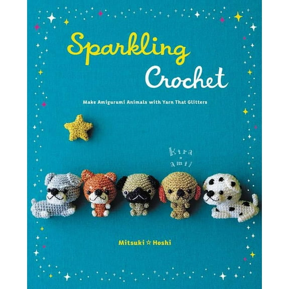 Sparkling Crochet: Make Amigurumi Animals with Yarn That Glitters, (Paperback)