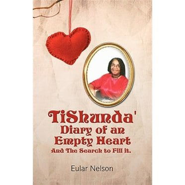 Tishunda' Diary of an Empty Heart : And the Search to Fill It.