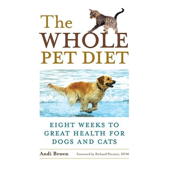 Pre-Owned The Whole Pet Diet: Eight Weeks to Great Health for Dogs and Cats (Paperback) 1587612712 9781587612718