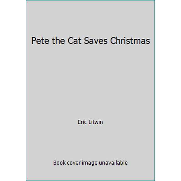Pre-Owned Pete the Cat Saves Christmas (Hardcover) 0062876597 9780062876591