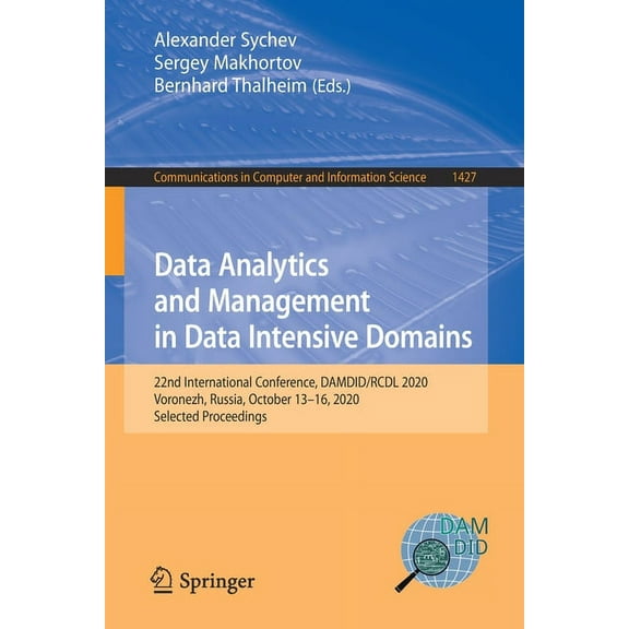Communications in Computer and Informati Data Analytics and Management in Data Intensive Domains: 22nd International Conference, Damdid/Rcdl 2020, Voronezh, Russ, Book 1427, (Paperback)