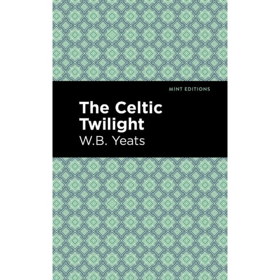 Mint Editions (Poetry and Verse) The Celtic Twilight, (Paperback)