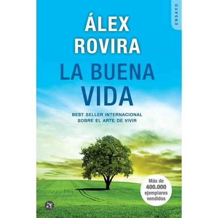 La Buena Vida: Best Seller Internacional Sobre El Arte de Vivir (The Best Of Alex De Renzy)
