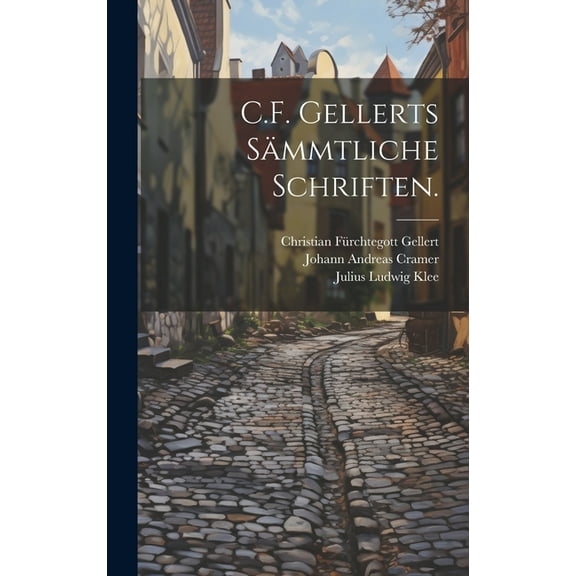 C.F. Gellerts sämmtliche Schriften. (Hardcover)