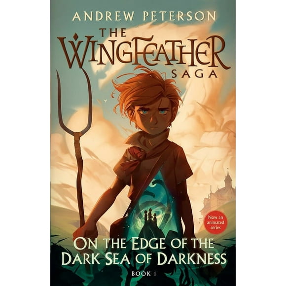The Wingfeather Saga: On the Edge of the Dark Sea of Darkness : The Wingfeather Saga Book 1 (Series #1) (Paperback)