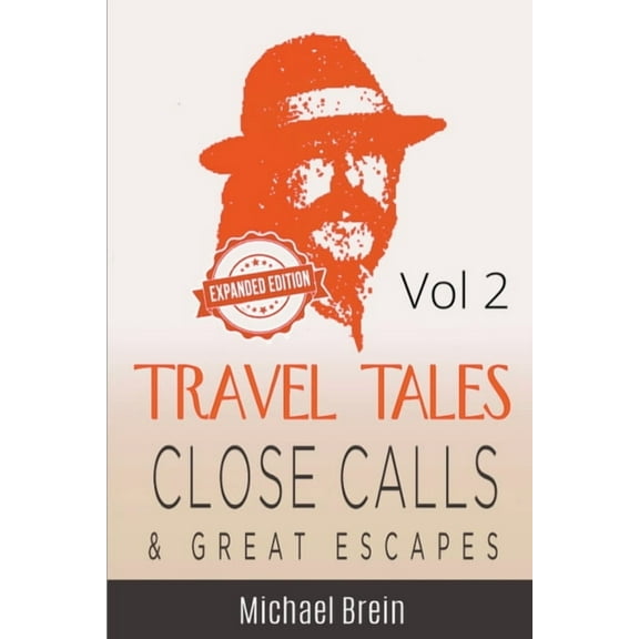True Travel Tales Travel Tales: Close Calls & Great Escapes Vol 2, Book 2, (Paperback)
