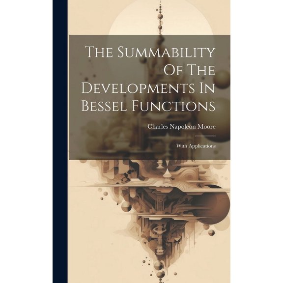 The Summability Of The Developments In Bessel Functions (Hardcover)