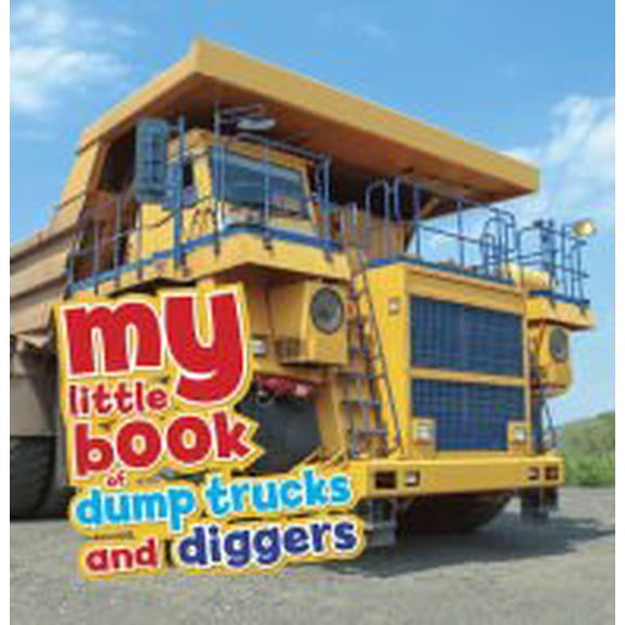 Pre-Owned My Little Book: Dump Trucks and Diggers [Hardcover] (Unknown Binding) 1435163486