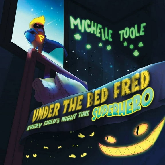 Under the Bed Fred: Every Child's Night Time SUPERHERO, (Paperback)