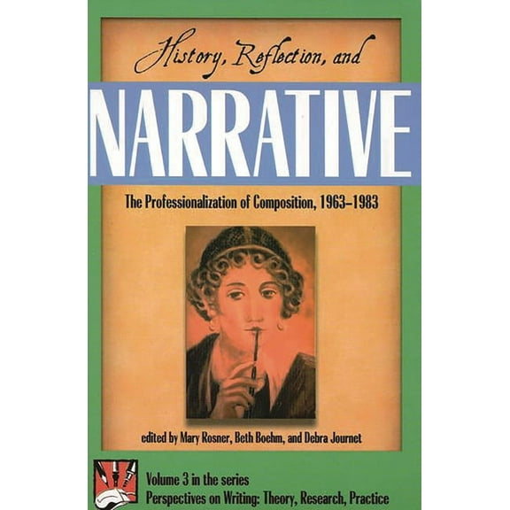 Perspectives on Writing History, Reflection, and Narrative: The Professionalization of Composition 1963-1983, Book 3, (Paperback)