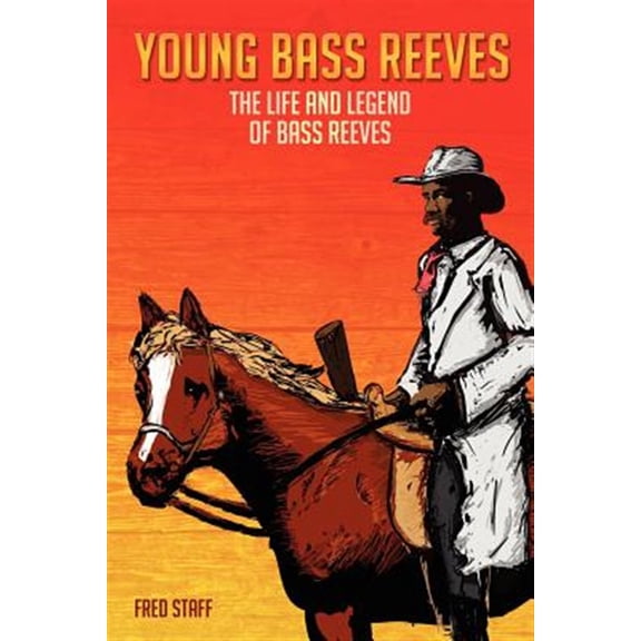 Pre-Owned Young Bass Reeves : The Life of the First Black Marshal West of the Mississippi