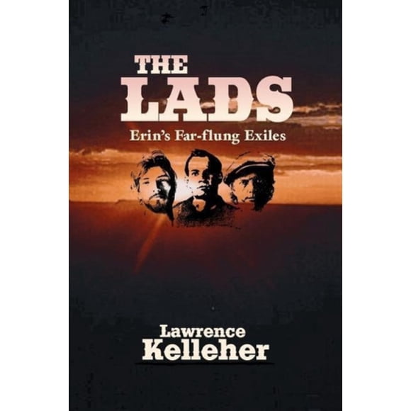 The Lads: Erin's Far-Flung Exiles