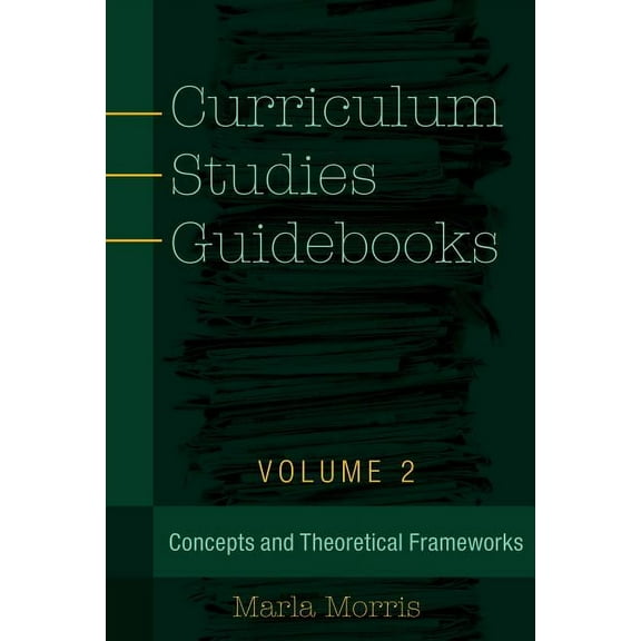 Counterpoints Curriculum Studies Guidebooks: Volume 2- Concepts and Theoretical Frameworks, Book 499, (Paperback)