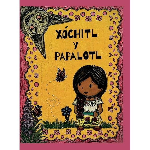 XÃ³chitl y Papalotl, (Hardcover)