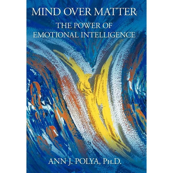 Mind Over Matter: The Power of Emotional Intelligence, (Hardcover)