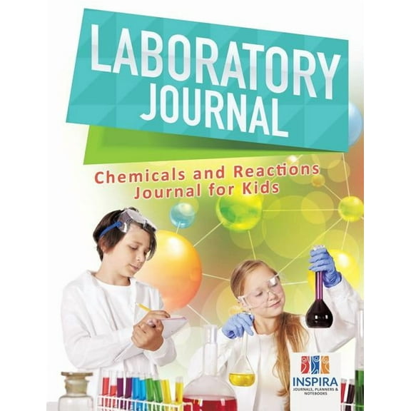 Laboratory Journal Chemicals and Reactions Journal for Kids (Paperback)