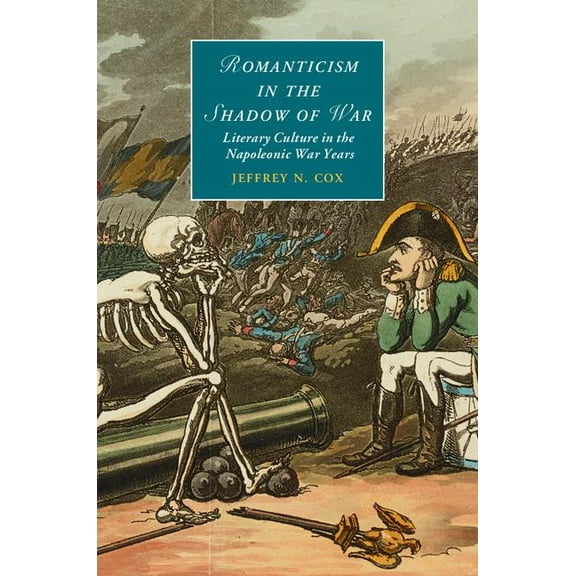 Cambridge Studies in Romanticism Romanticism in the Shadow of War, Book 107, (Hardcover)
