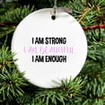 thumbnail image 2 of DistinctInk Hanging Ceramic Christmas Ornament - I Am Strong I Am Beautiful I Am Enough - Gold String, 2-3/4 inch Diameter, 2 of 2