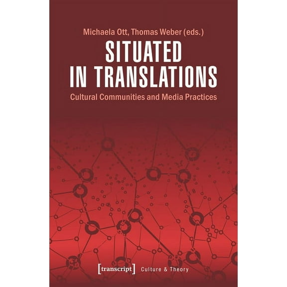 Culture & Theory: Situated in Translations: Cultural Communities and Media Practices (Paperback)