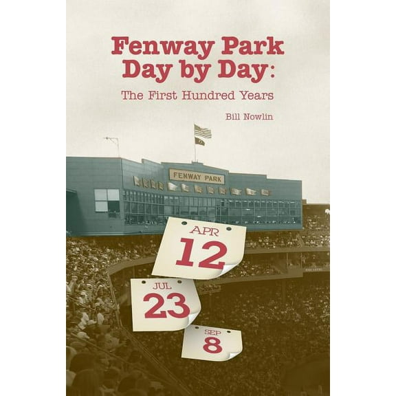 Fenway Park Day by Day: The First Hundred Years (Paperback)