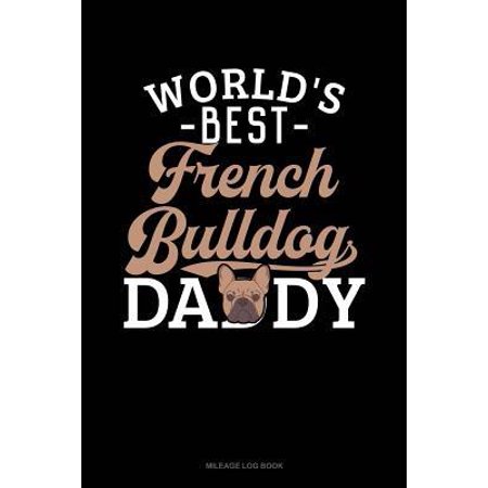 World's Best French Bulldog Daddy: Mileage Log Book