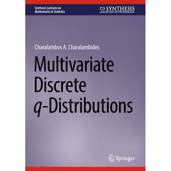 Synthesis Lectures on Mathematics &  Multivariate Discrete Q-Distributions, (Hardcover)