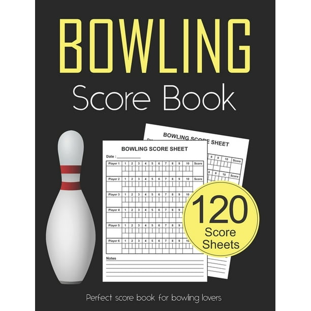 Bowling Score Book : 120 Score Sheets 1-6 players - Gift for Bowlers
