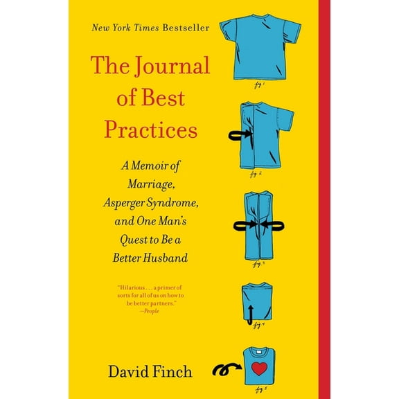 The Journal of Best Practices: A Memoir of Marriage, Asperger Syndrome, and One Man's Quest to Be a Better Husband, (Paperback)