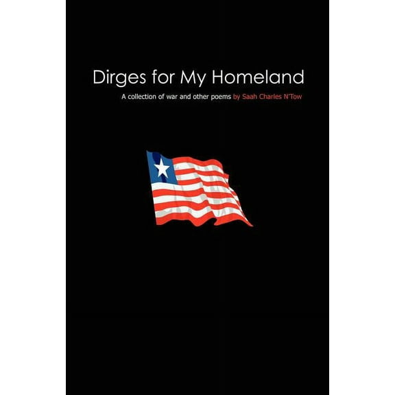 Dirges For My Homeland : A Collection Of War And Other Poems