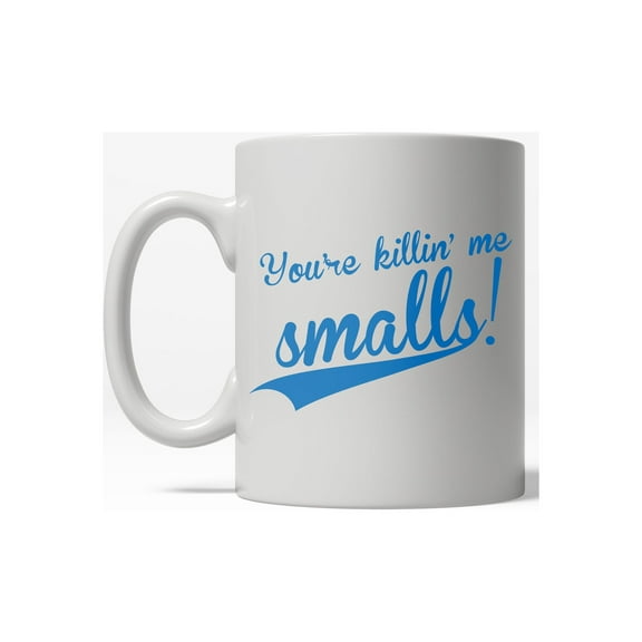 You're Killin' Me Smalls Funny Vintage Movie Ceramic Coffee Drinking Mug  - 11oz