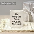 thumbnail image 5 of 11oz Funny Ceramic Coffee Mug for Mom Dad - My Favorite Child Gave Me This Mug - Microwave Dishwasher Safe Novelty Gift - White, 5 of 7