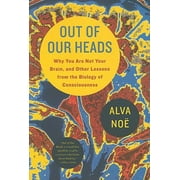 Angle View: Out of Our Heads: Why You Are Not Your Brain, and Other Lessons from the Biology of Consciousness, Used [Hardcover]
