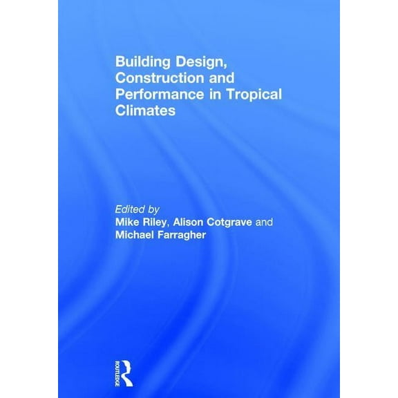 Building Design, Construction and Performance in Tropical Climates, (Hardcover)